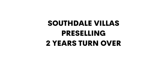 SOUTHDALE VILLAS PRESELLING 2 YEARS TURN OVER