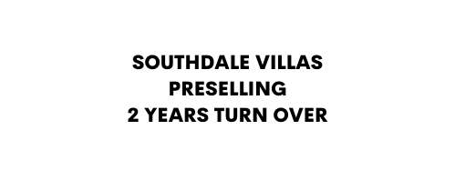 SOUTHDALE VILLAS PRESELLING 2 YEARS TURN OVER